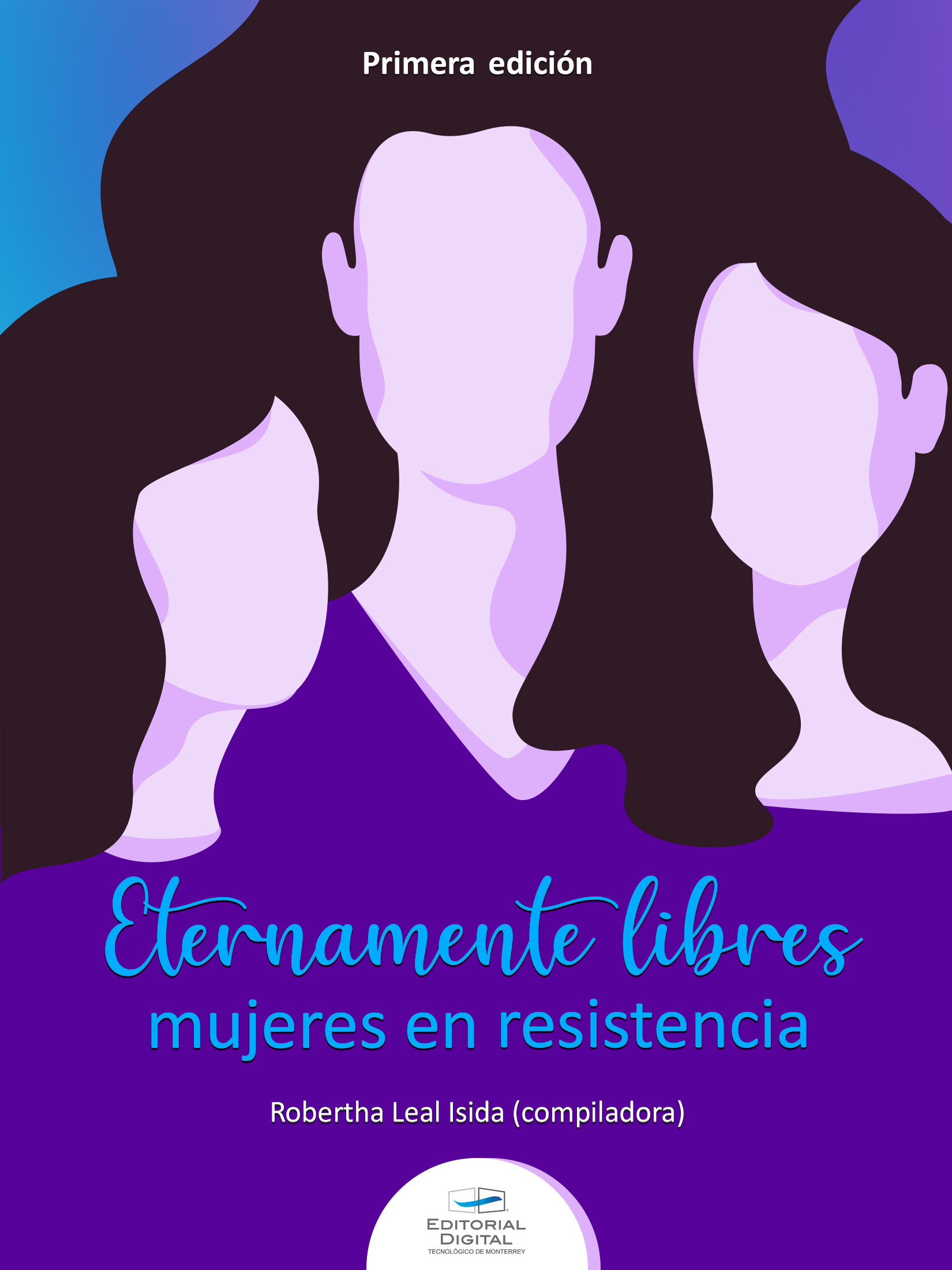 Eternamente libres. Mujeres en resistencia.